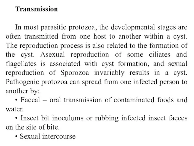 Transmission In most parasitic protozoa, the developmental stages are often