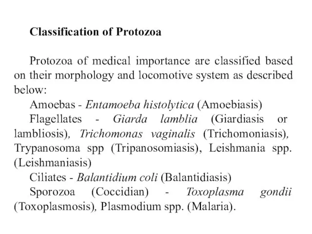 Classification of Protozoa Protozoa of medical importance are classified based