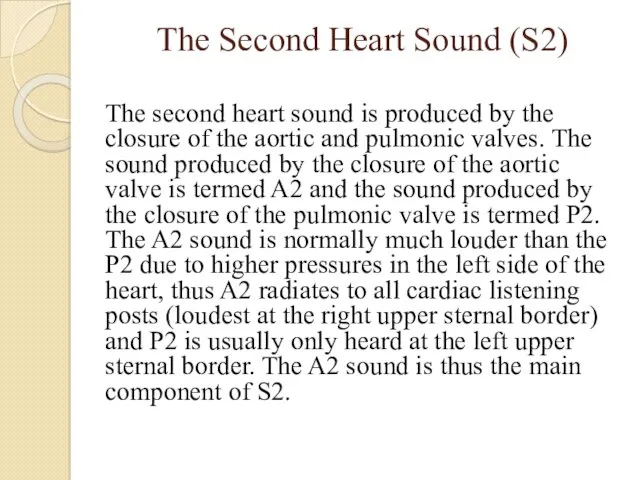 The Second Heart Sound (S2) The second heart sound is