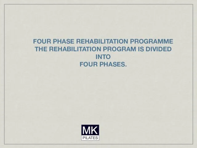 FOUR PHASE REHABILITATION PROGRAMME THE REHABILITATION PROGRAM IS DIVIDED INTO FOUR PHASES.