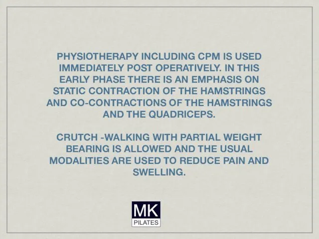 PHYSIOTHERAPY INCLUDING CPM IS USED IMMEDIATELY POST OPERATIVELY. IN THIS