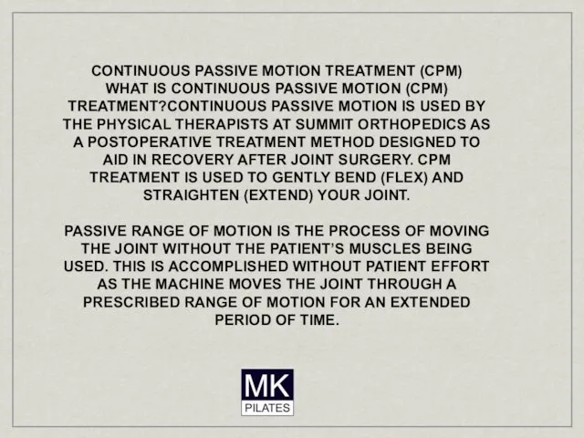 CONTINUOUS PASSIVE MOTION TREATMENT (CPM) WHAT IS CONTINUOUS PASSIVE MOTION