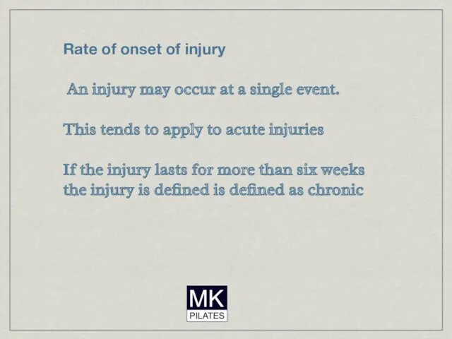 Rate of onset of injury An injury may occur at