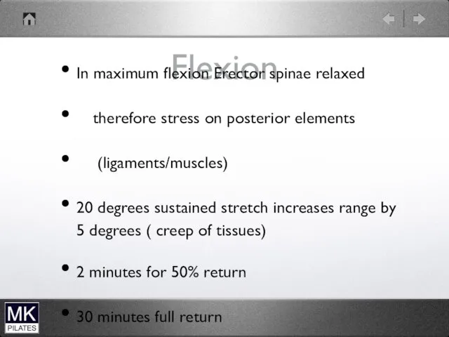 Flexion In maximum flexion Erector spinae relaxed therefore stress on