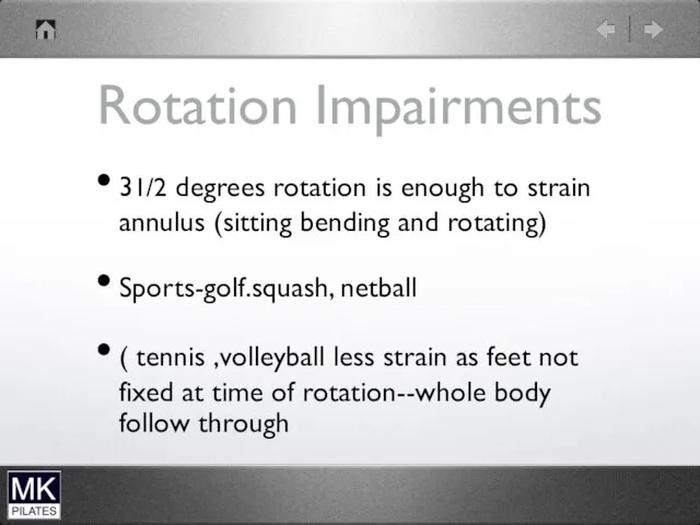 Rotation Impairments 31/2 degrees rotation is enough to strain annulus