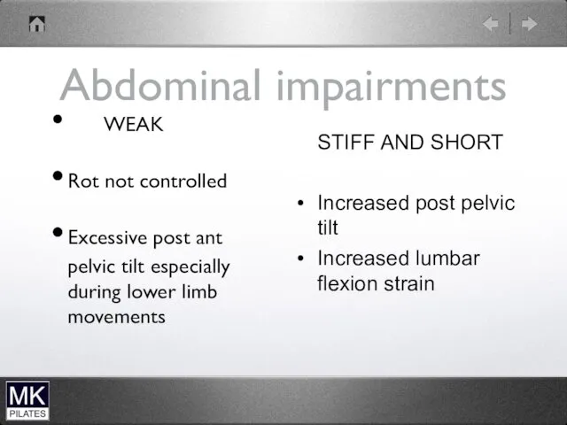 Abdominal impairments WEAK Rot not controlled Excessive post ant pelvic