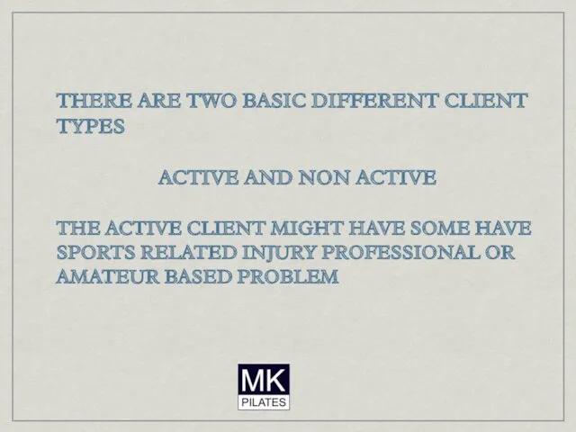 THERE ARE TWO BASIC DIFFERENT CLIENT TYPES ACTIVE AND NON