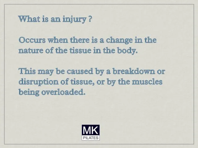 What is an injury ? Occurs when there is a