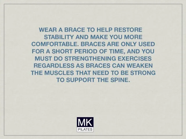 WEAR A BRACE TO HELP RESTORE STABILITY AND MAKE YOU