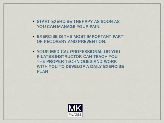 START EXERCISE THERAPY AS SOON AS YOU CAN MANAGE YOUR