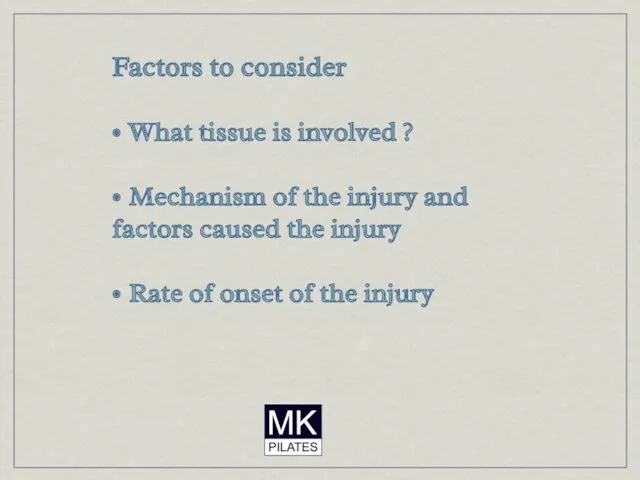 Factors to consider • What tissue is involved ? •