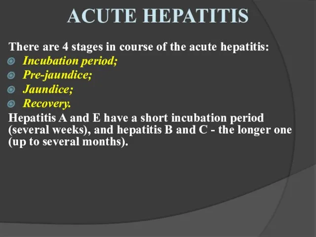 There are 4 stages in course of the acute hepatitis: