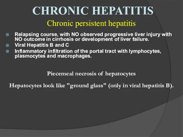 Chronic persistent hepatitis Relapsing course, with NO observed progressive liver