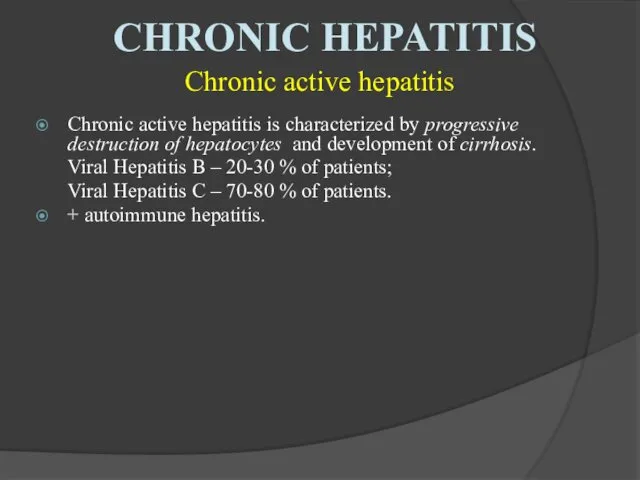 Chronic active hepatitis is characterized by progressive destruction of hepatocytes