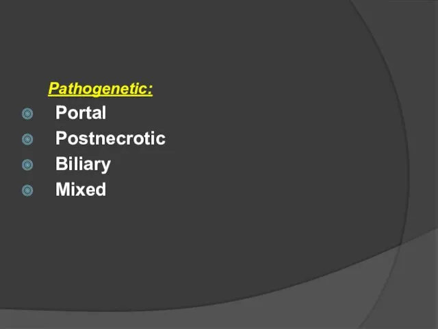 Pathogenetic: Portal Postnecrotic Biliary Mixed