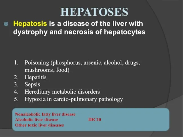 HEPATOSES Hepatosis is a disease of the liver with dystrophy