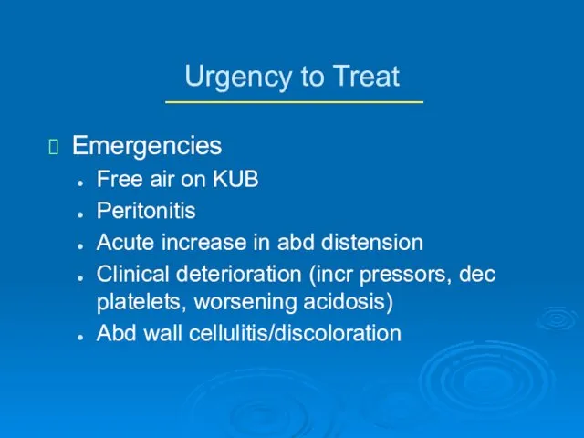Urgency to Treat Emergencies Free air on KUB Peritonitis Acute