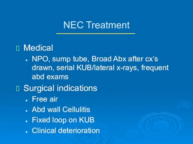 NEC Treatment Medical NPO, sump tube, Broad Abx after cx’s