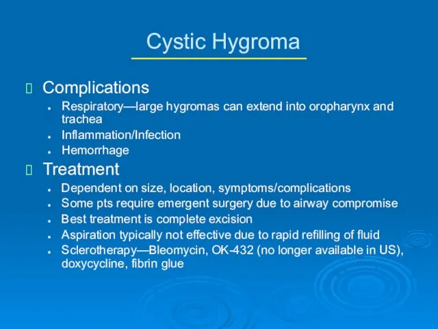 Cystic Hygroma Complications Respiratory—large hygromas can extend into oropharynx and