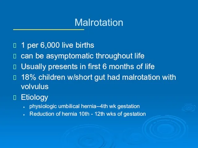 Malrotation 1 per 6,000 live births can be asymptomatic throughout