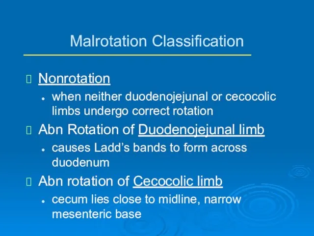 Malrotation Classification Nonrotation when neither duodenojejunal or cecocolic limbs undergo