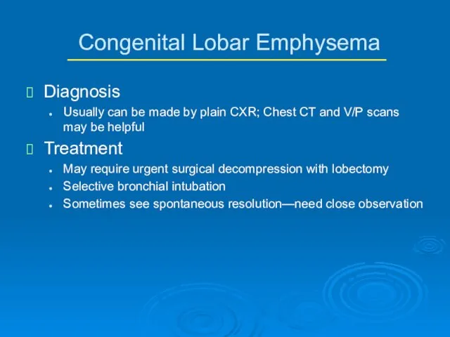Congenital Lobar Emphysema Diagnosis Usually can be made by plain