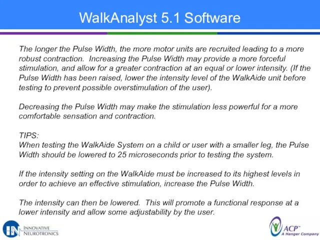 WalkAnalyst 5.1 Software The longer the Pulse Width, the more