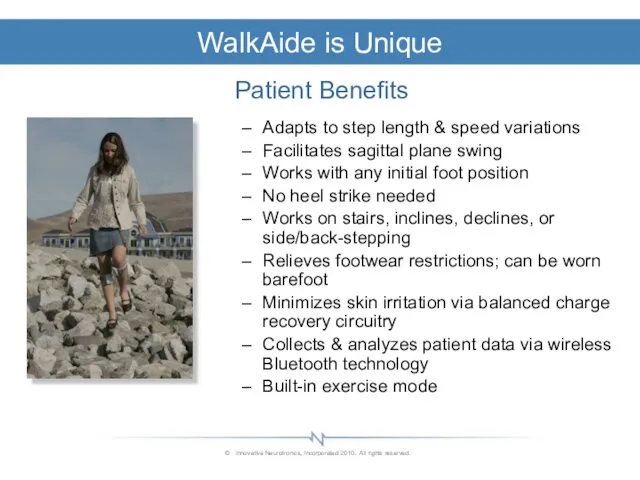 WalkAide is Unique Patient Benefits Adapts to step length &