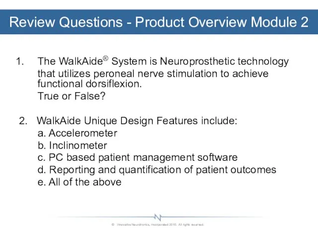 Review Questions - Product Overview Module 2 The WalkAide® System