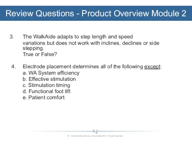 Review Questions - Product Overview Module 2 The WalkAide adapts