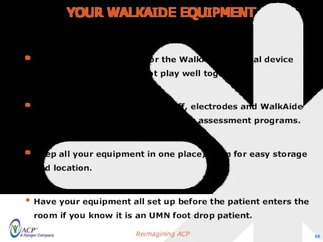 YOUR WALKAIDE EQUIPMENT Have a dedicated laptop for the WalkAide.