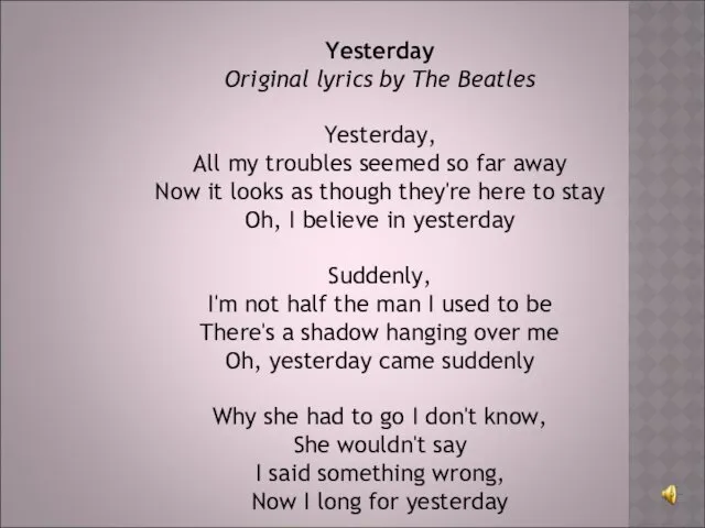 Yesterday Original lyrics by The Beatles Yesterday, All my troubles