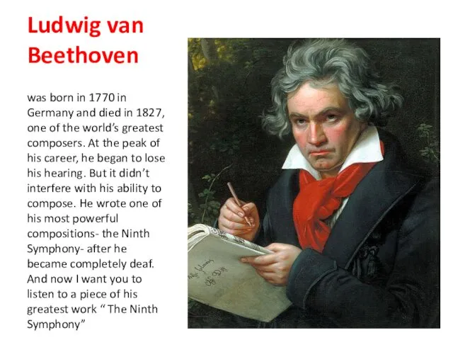 Ludwig van Beethoven was born in 1770 in Germany and