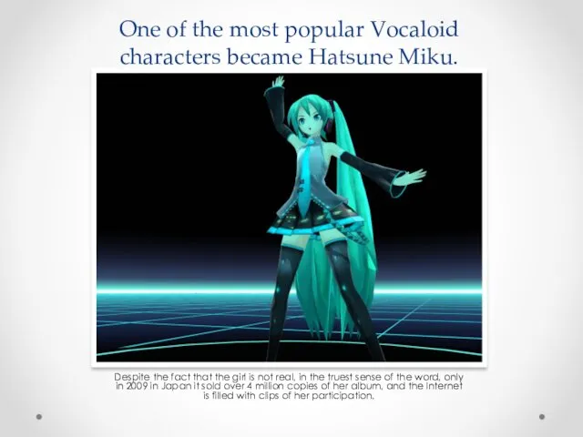 One of the most popular Vocaloid characters became Hatsune Miku.