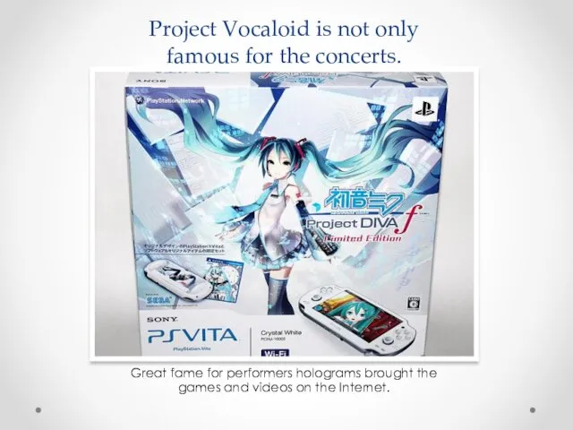 Project Vocaloid is not only famous for the concerts. Great