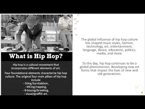 What is Hip Hop? Hip hop is a cultural movement