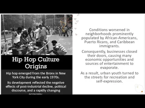 Hip Hop Culture Origins Hip hop emerged from the Bronx