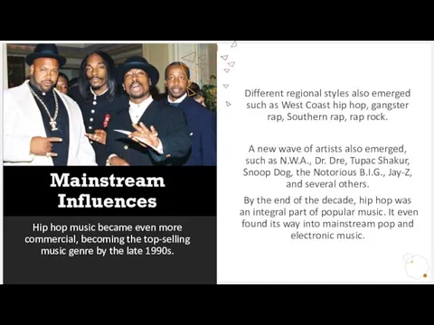 Mainstream Influences Hip hop music became even more commercial, becoming