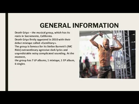 GENERAL INFORMATION Death Grips – the musical group, which has its roots in