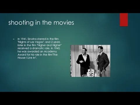 shooting in the movies In 1941, Sinatra starred in the