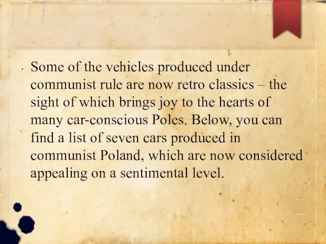 Some of the vehicles produced under communist rule are now