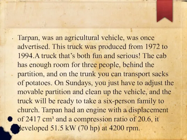 Tarpan, was an agricultural vehicle, was once advertised. This truck