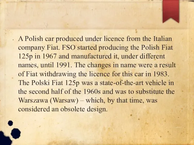 A Polish car produced under licence from the Italian company