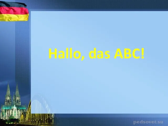 Hallo, das ABC!