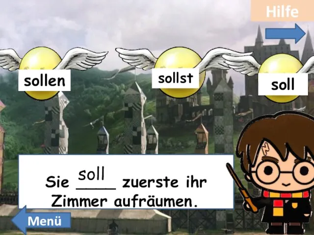 Sie ____ zuerste ihr Zimmer aufräumen.. soll Hilfe Menü