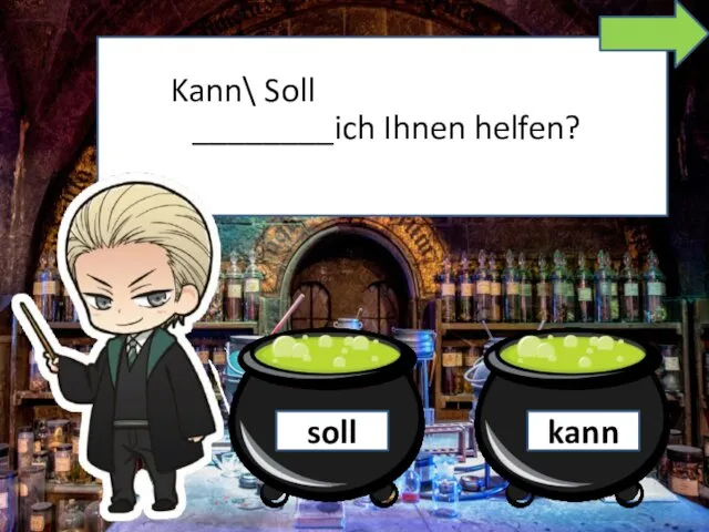 ________ich Ihnen helfen? Kann\ Soll soll kann