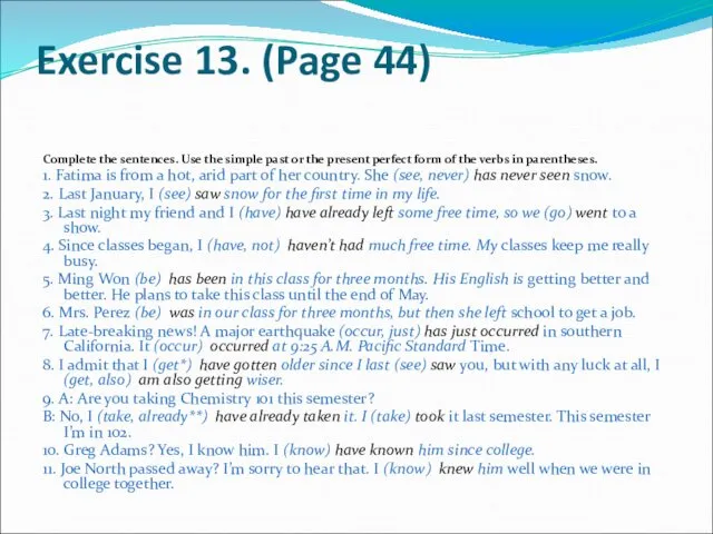Exercise 13. (Page 44) Complete the sentences. Use the simple