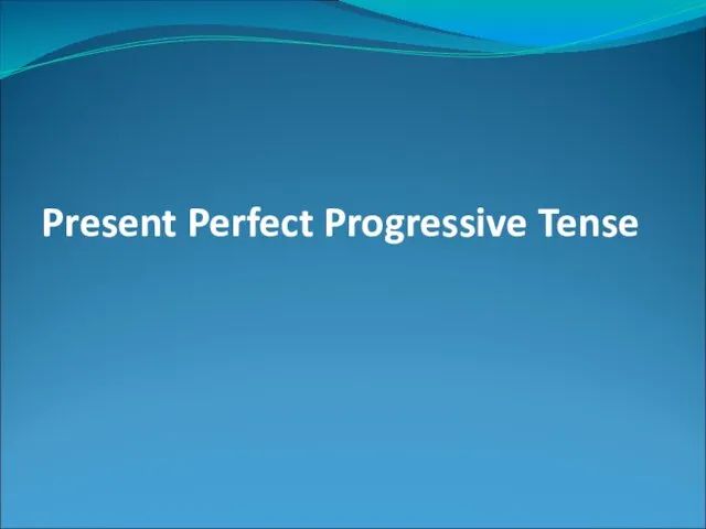 Present Perfect Progressive Tense