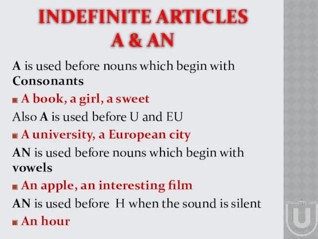 INDEFINITE ARTICLES A & AN A is used before nouns