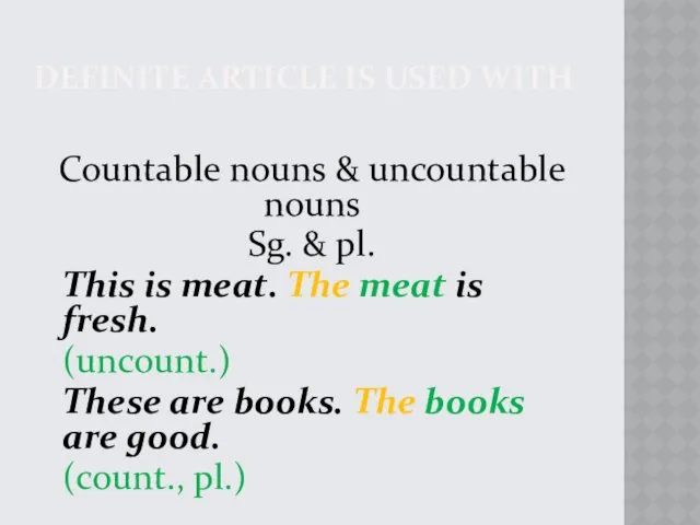 DEFINITE ARTICLE IS USED WITH Countable nouns & uncountable nouns